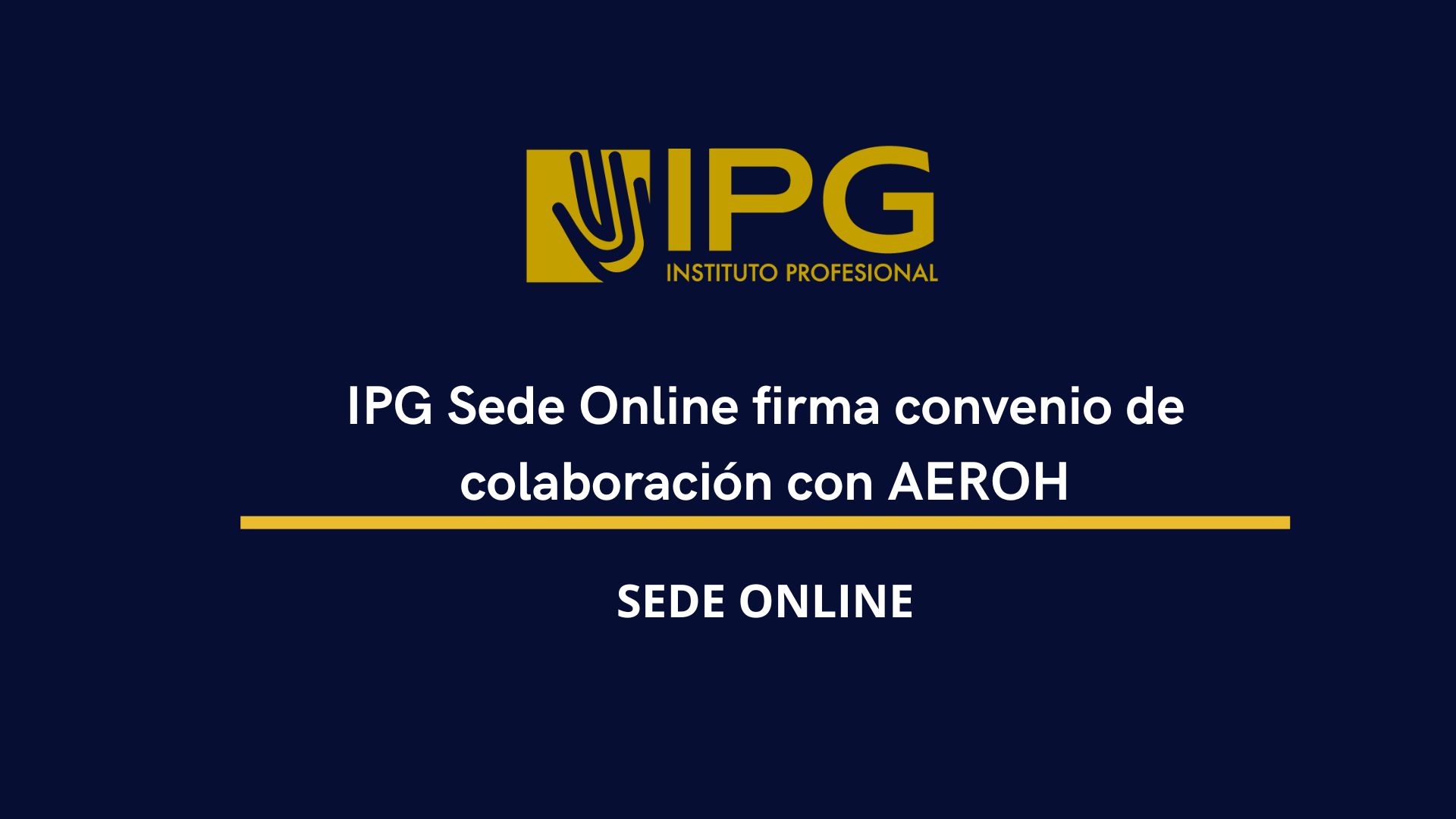 IPG Sede Online firma convenio de colaboración con AEROH
