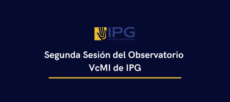 Segunda Sesión del Observatorio de Vinculación con el Medio e Innovación en IPG