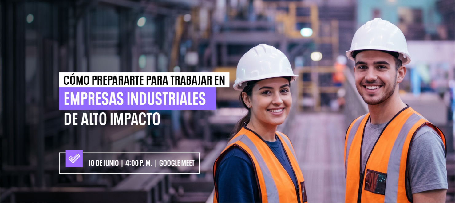 Cómo prepararte para trabajar en empresas industriales de alto impacto