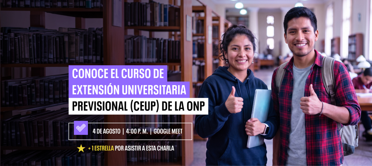 Conoce el Curso de Extensión Universitaria Previsional (CEUP) de la ONP