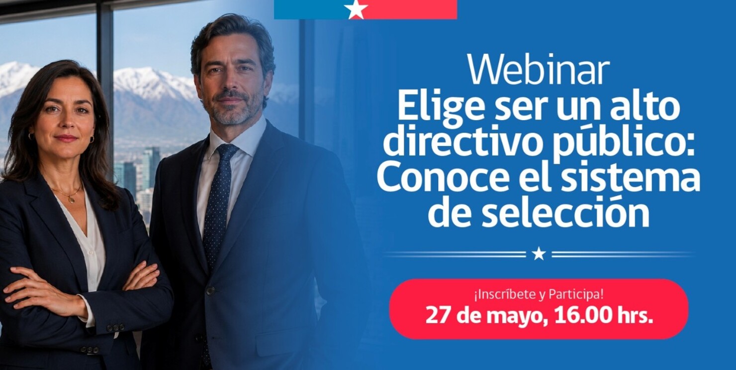 Webinar: “Elige ser un Alto Directivo Público: Conoce el Sistema de Selección”
