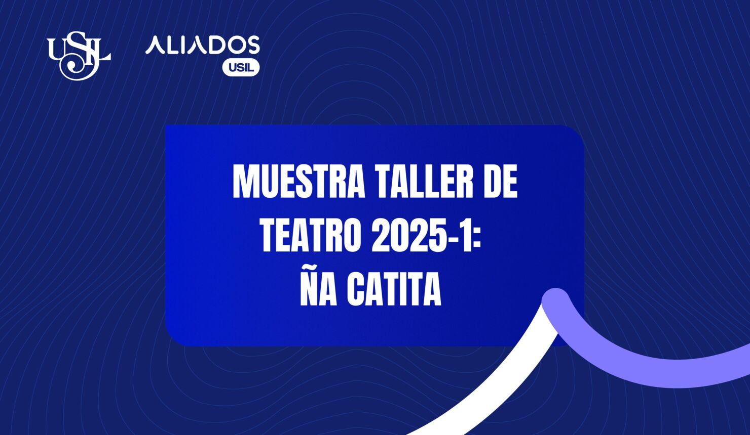 MUESTRA TALLER DE TEATRO 2025-1: ÑA CATITA