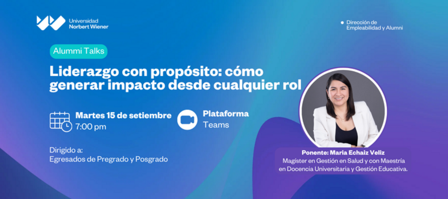 Alumni Talks: Liderazgo con propósito: cómo generar impacto desde cualquier rol