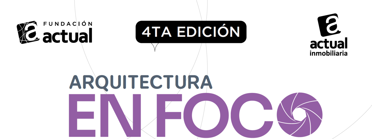 Concurso ARQUITECTURA EN FOCO - Organiza Actual Inmobiliaria