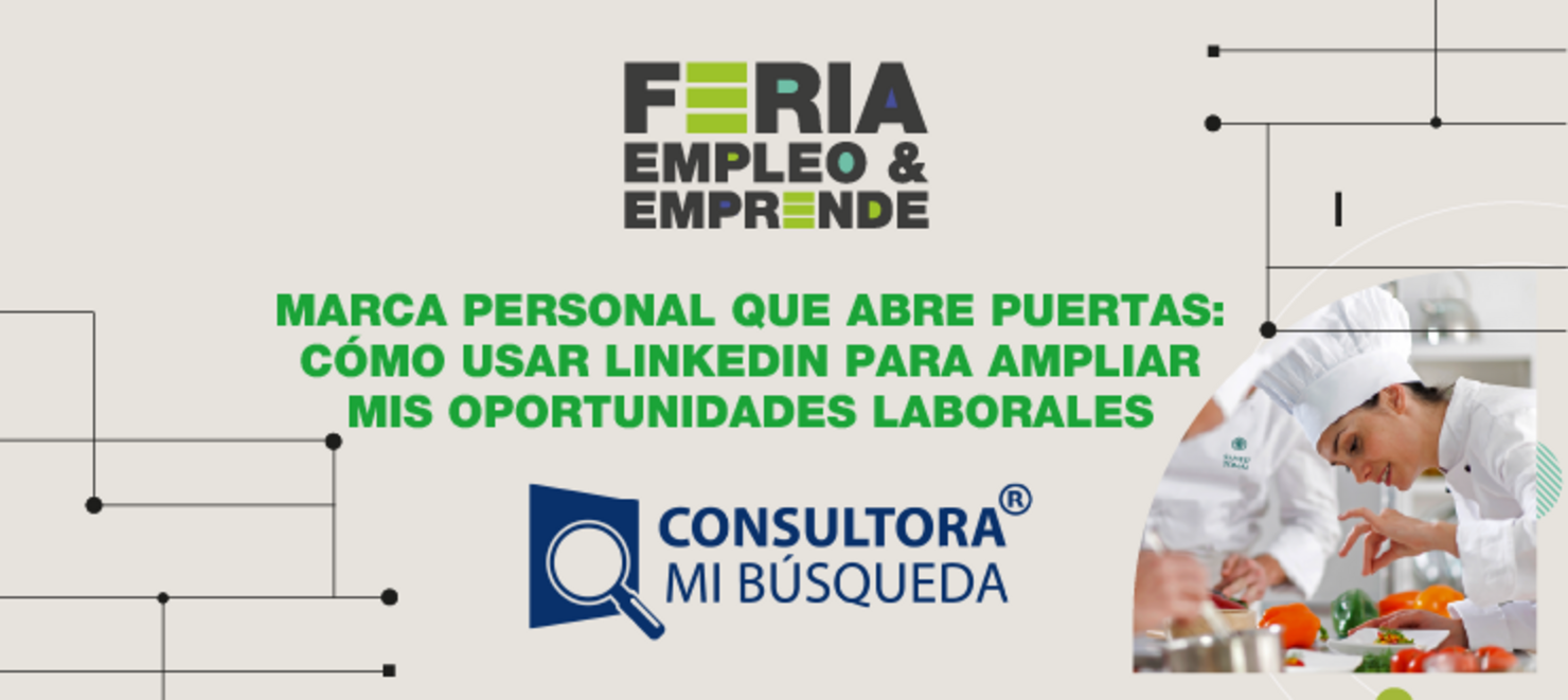 Marca personal que abre puertas: cómo usar LinkedIn para ampliar mis oportunidades laborales
