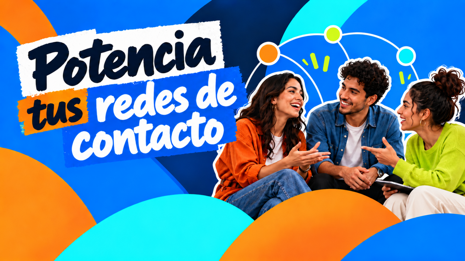 Potencia tus redes de contacto y entrena tu entrevista laboral