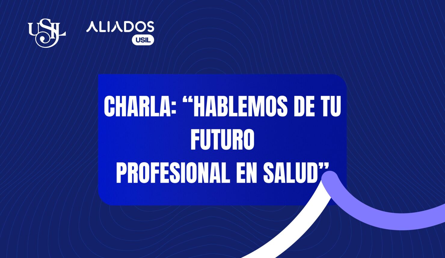 Charla: “Hablemos de tu futuro profesional en salud”