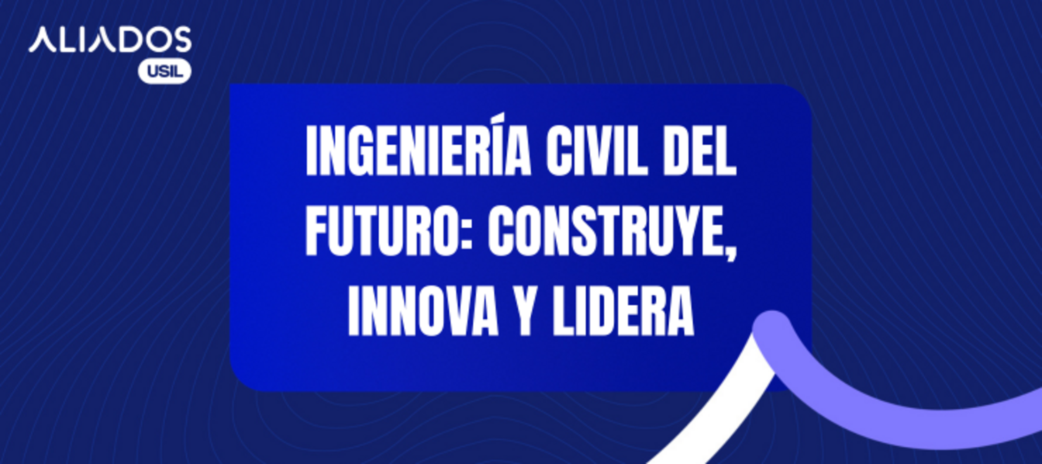 Ingeniería Civil del Futuro: Construye, Innova y Lidera