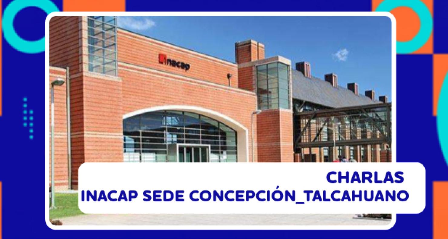 Charlas INACAP Sede Concepción-Talcahuano