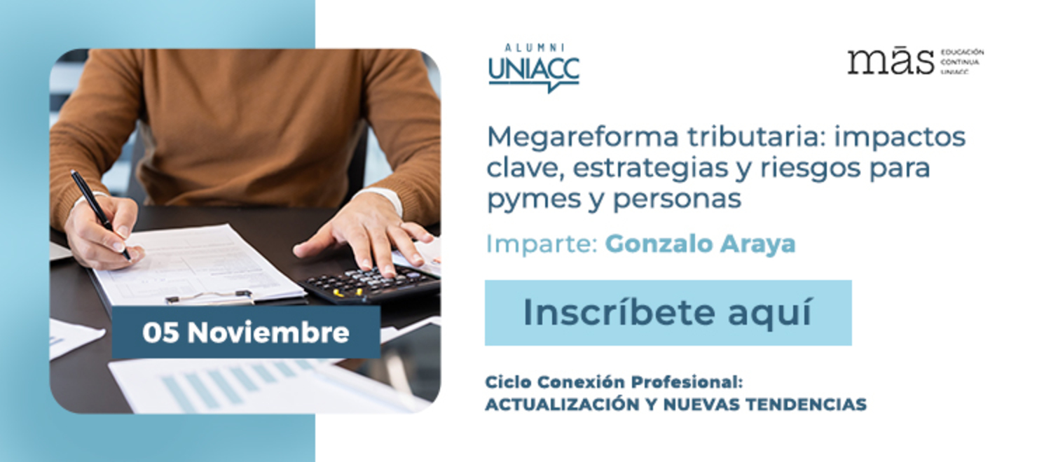 Ciclo Conexión Profesional: Actualización y Nuevas Tendencias. Taller Megareforma Tributaria: Impactos Clave, Estrategias y Riesgos para Pymes y Personas