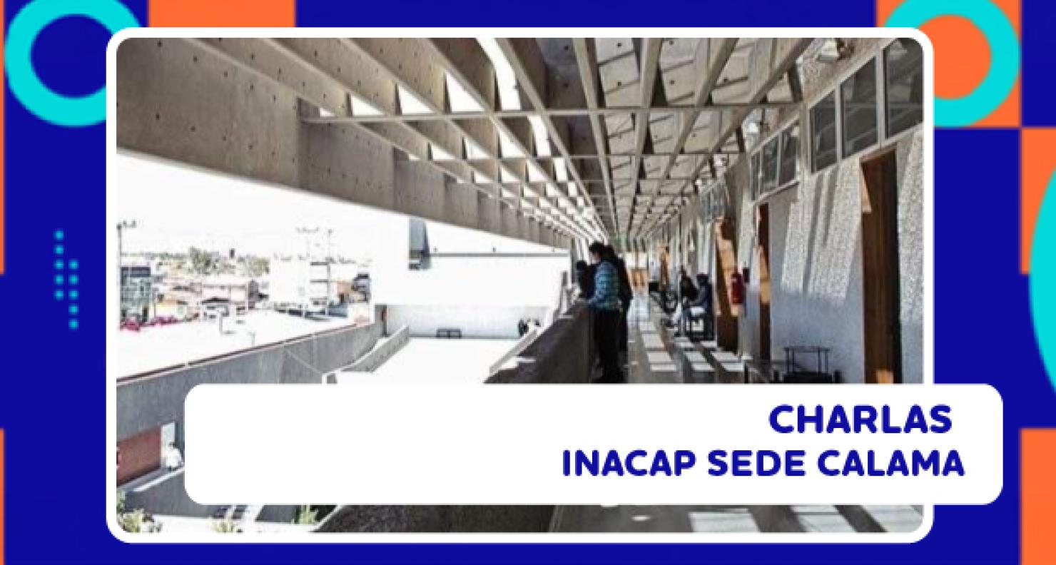 Charlas Sede INACAP Calama