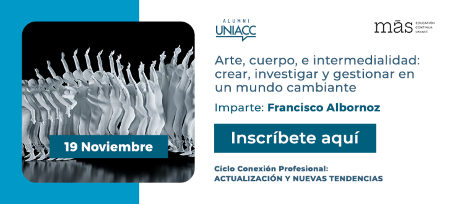 Ciclo Conexión Profesional: Actualización y Nuevas Tendencias Arte, Cuerpo, e Intermedialidad: Crear, Investigar y Gestionar en un mundo cambiante