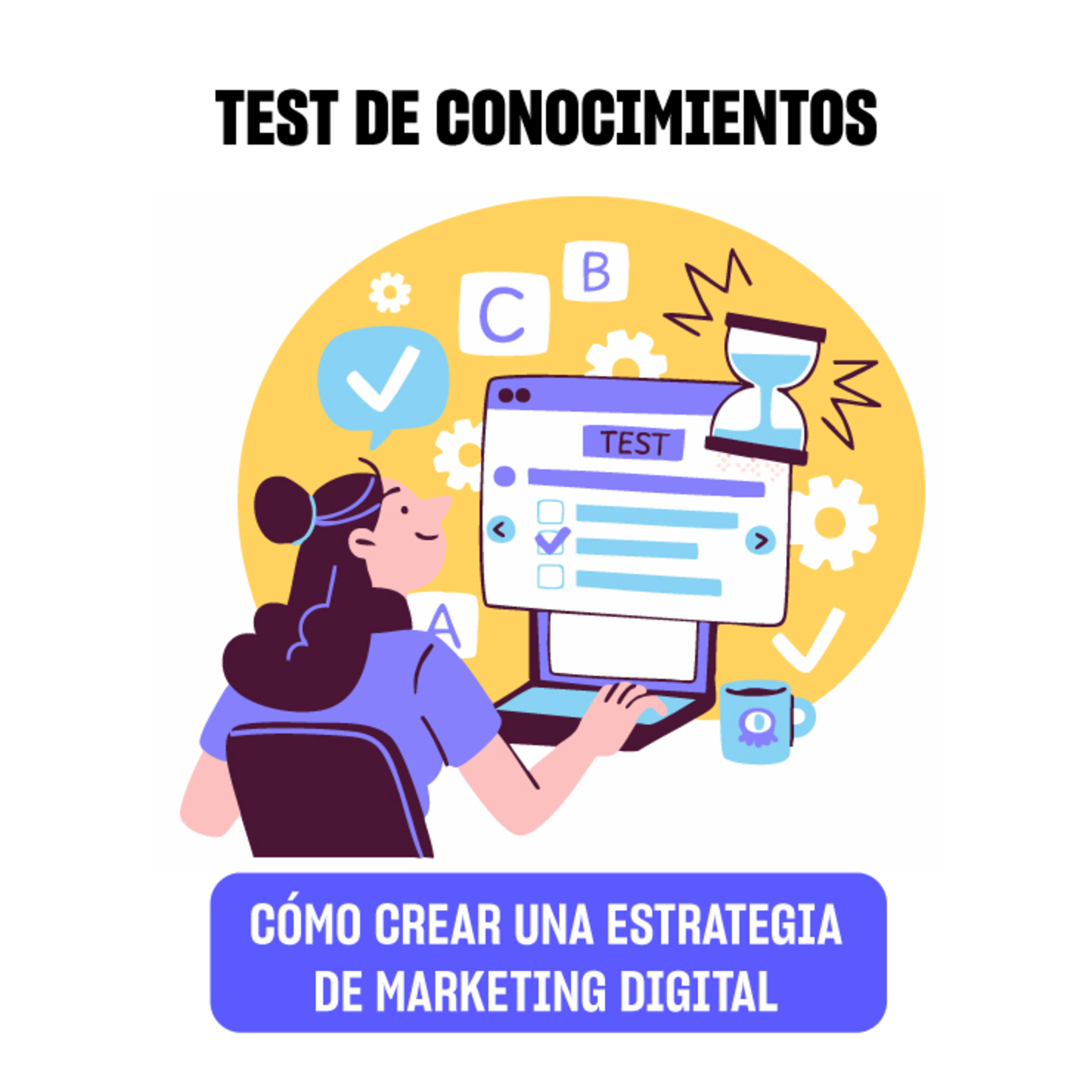 TEST DE CONOCIMIENTOS: CÓMO CREAR UNA ESTRATEGIA DE MARKETING DIGITAL