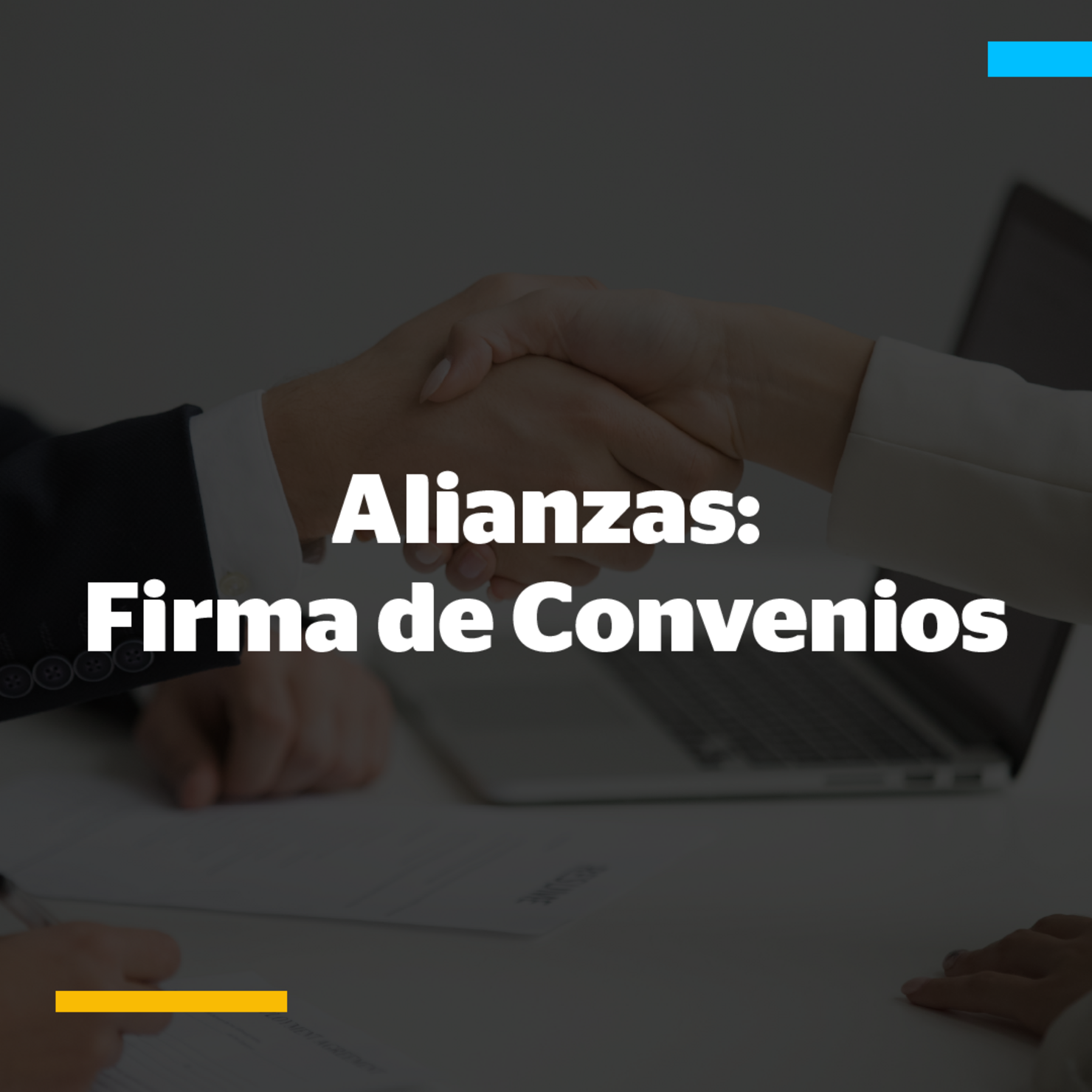 ALIANZAS: FIRMA DE CONVENIOS DE COOPERACIÓN