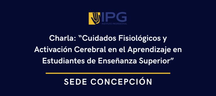 Charla: “Cuidados Fisiológicos y Activación Cerebral en el Aprendizaje en Estudiantes de Enseñanza Superior”