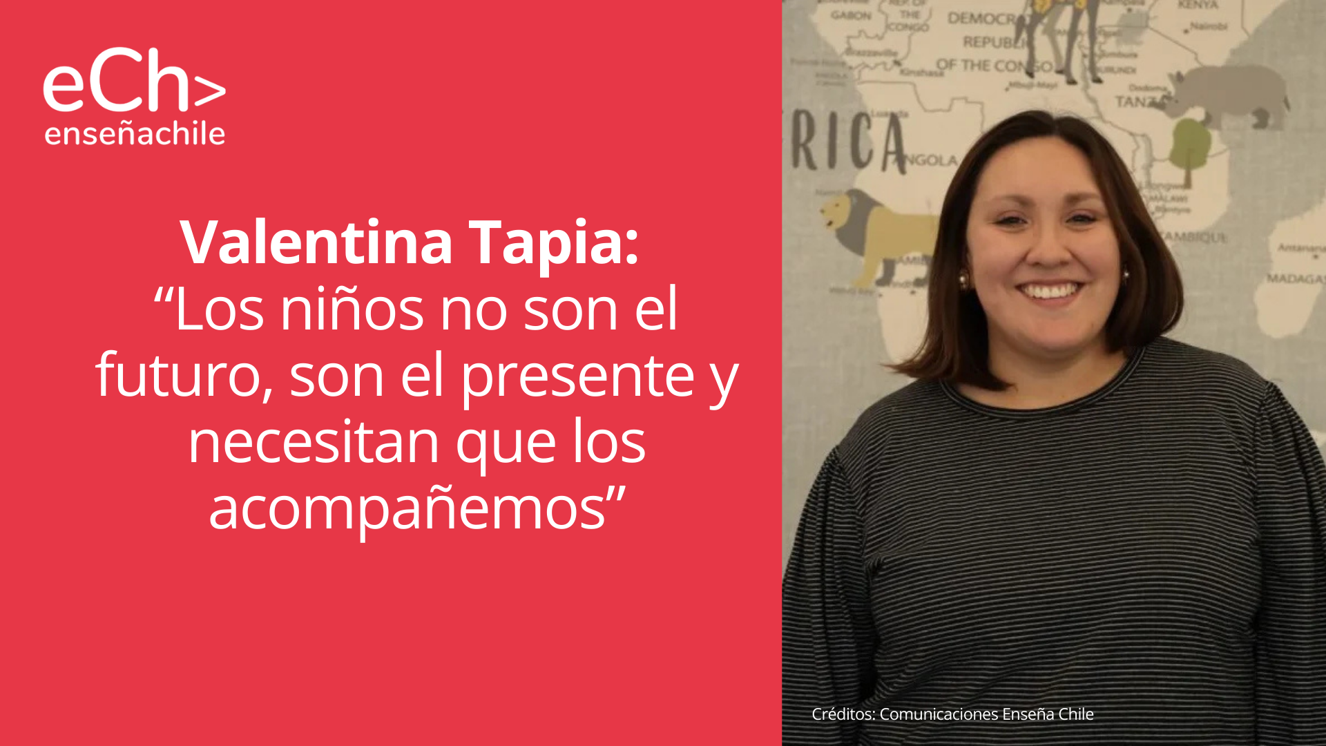Valentina Tapia: “Los niños no son el futuro, son el presente y necesitan que los acompañemos”