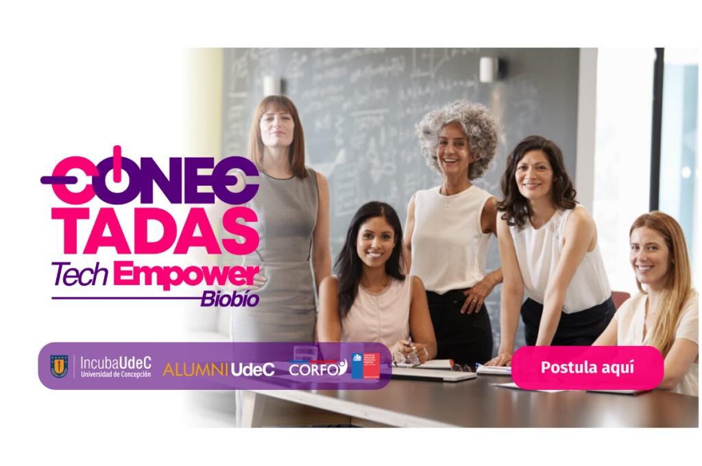 “Conectadas: TechEmpower Biobío” la nueva apuesta de la Red Alumni e IncubaUdeC para potenciar a las emprendedoras tecnológicas de la Región
