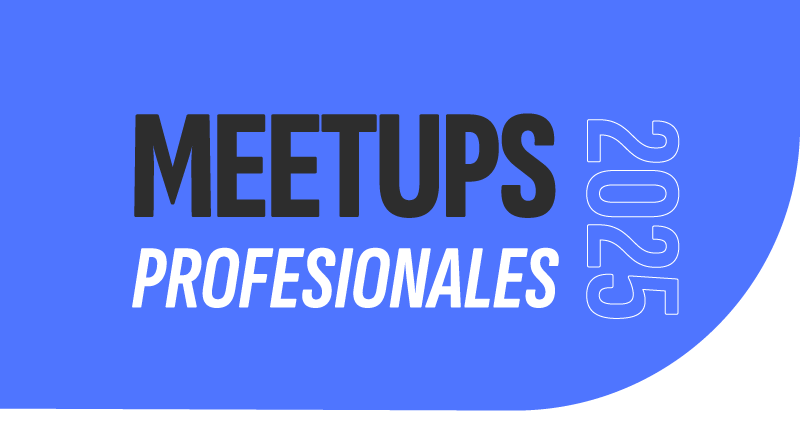 Se acercan los Meetups Profesionales: conocé de qué se trata